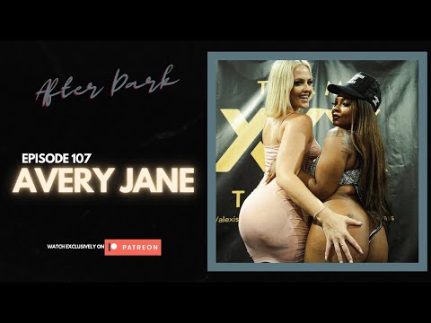 AVERY JANE (AFTER DARK) | S03 EP. 107 | (EXXXOTICA EDITION)