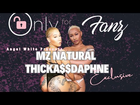 Mz Natural & ThickAssDaphne – FINALLY DECIDE TO COLLAB Gets intense 😩🥵🥰