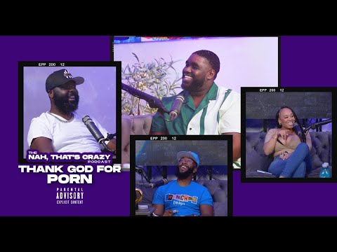 the NAH THAT'S CRAZY podcast | Episode 18 | Thank God for Porn (feat. Mone Divine)