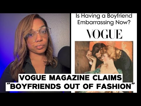 VOGUE Magazine SHAMES Women For RELATIONSHIPS? VIRAL Article "Is Having A Boyfriend Embarrassing"