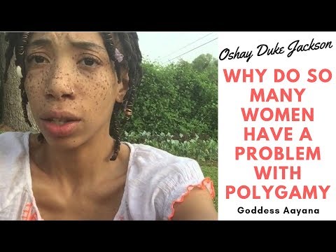 Why Do So Many Women Have A Problem With Polygamy? ( Goddess Aayanna)