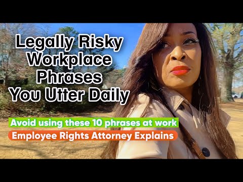 10 Legally Risky Workplace Phrases You Utter Daily (without knowing it) #employeefirst #jobsecurity