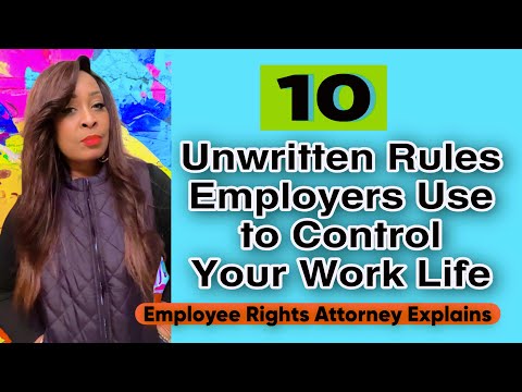 10 Unwritten Rules Your Employer Uses to Control Your Work Life #employeeadvocate #employeefirst