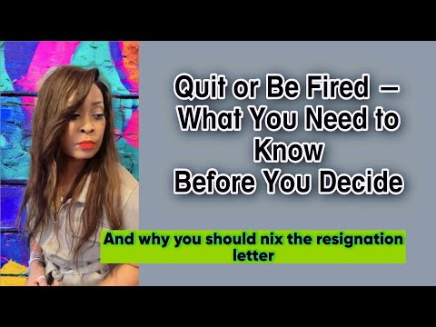 You can either quit or be fired. What you need to know before you decide. #wrongheads #employee